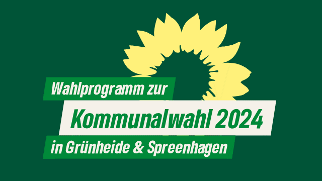 Wahlprogramm zur Kommunalwahl 2024 für Grünheide & Spreenhagen